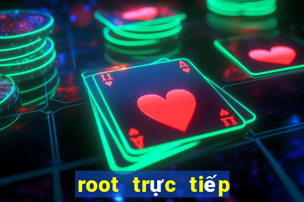 root trực tiếp android 6.0