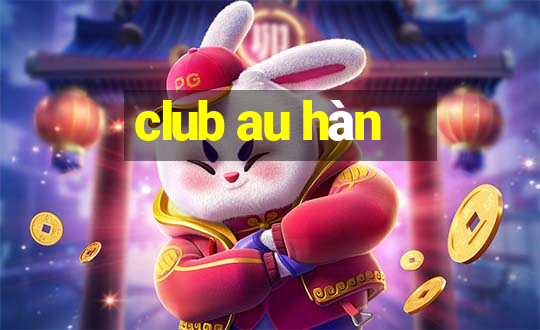 club au hàn