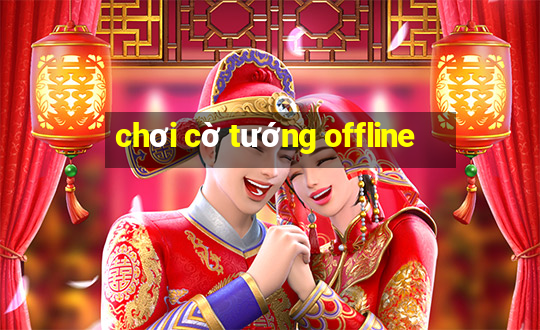 chơi cờ tướng offline