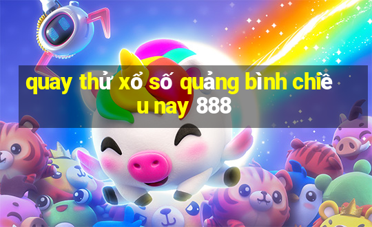 quay thử xổ số quảng bình chiều nay 888