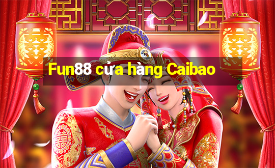 Fun88 cửa hàng Caibao