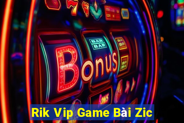 Rik Vip Game Bài Zic