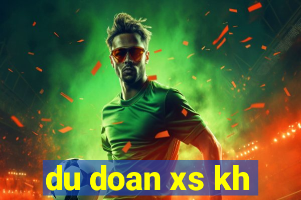 du doan xs kh