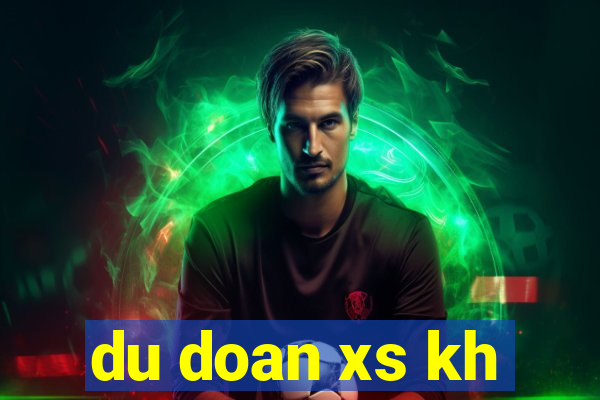 du doan xs kh