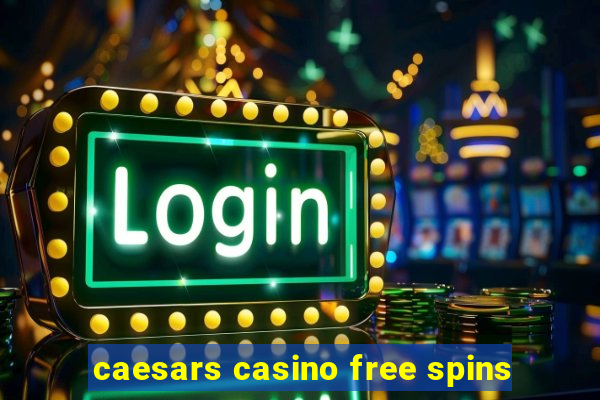 caesars casino free spins