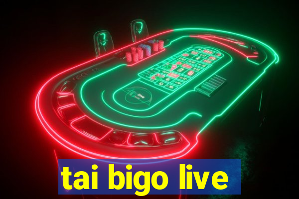 tai bigo live