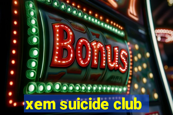 xem suicide club