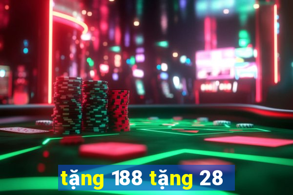 tặng 188 tặng 28