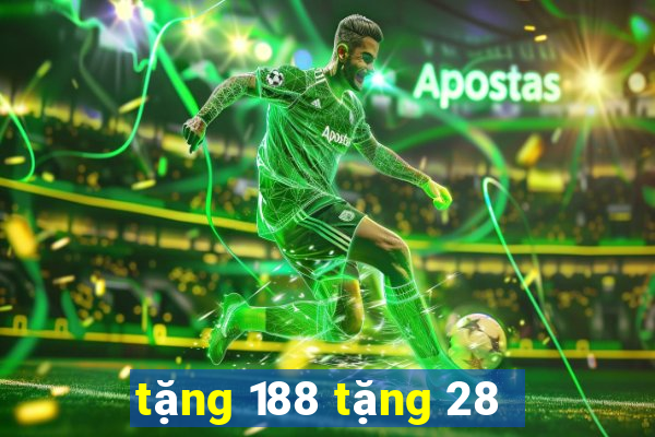 tặng 188 tặng 28