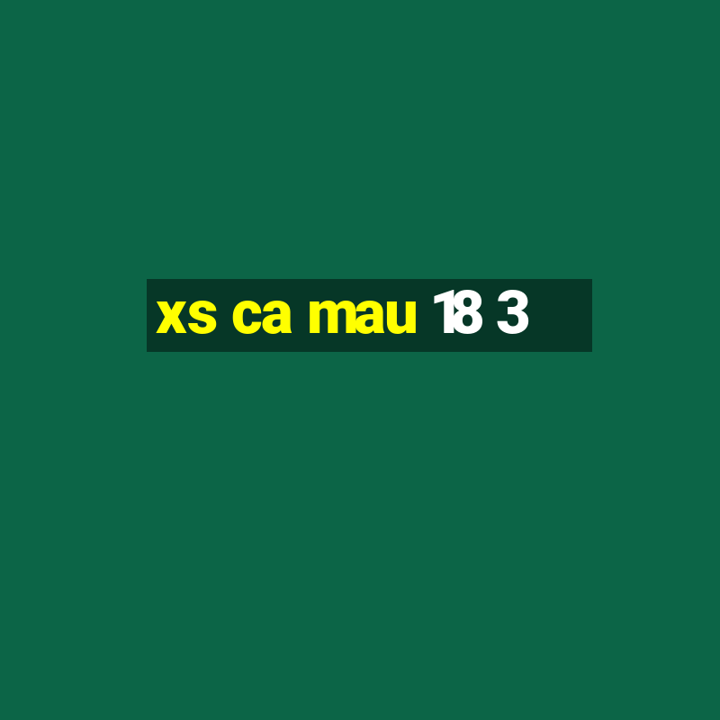 xs ca mau 18 3