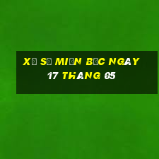 xổ số miền bắc ngày 17 tháng 05