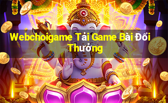 Webchoigame Tải Game Bài Đổi Thưởng