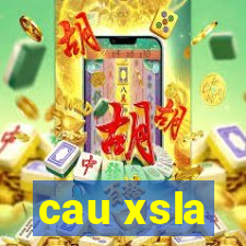 cau xsla