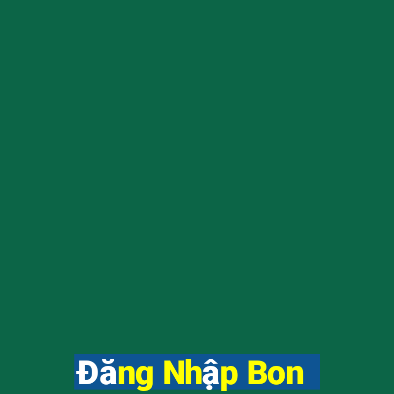 Đăng Nhập Bon