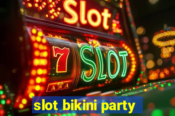 slot bikini party