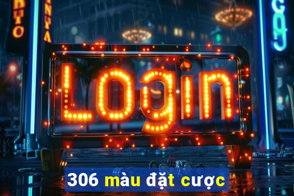 306 màu đặt cược