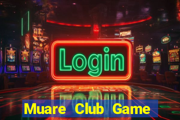 Muare Club Game Bài Vip Club Đổi Thưởng