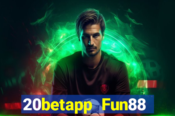 20betapp Fun88 Color Yun độc quyền