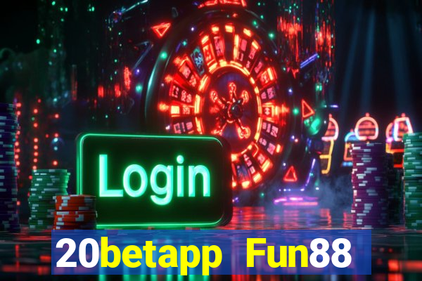 20betapp Fun88 Color Yun độc quyền