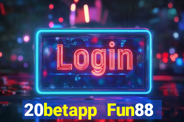 20betapp Fun88 Color Yun độc quyền