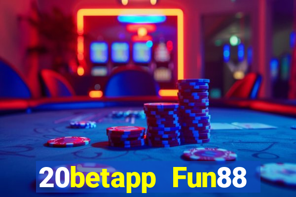 20betapp Fun88 Color Yun độc quyền