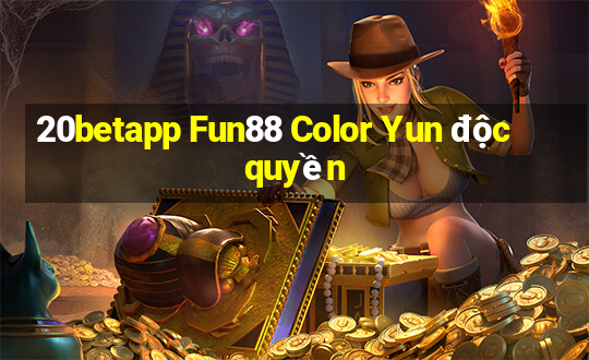 20betapp Fun88 Color Yun độc quyền