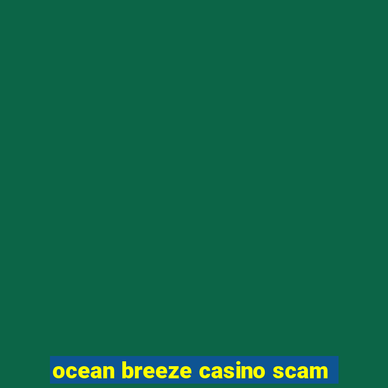 ocean breeze casino scam