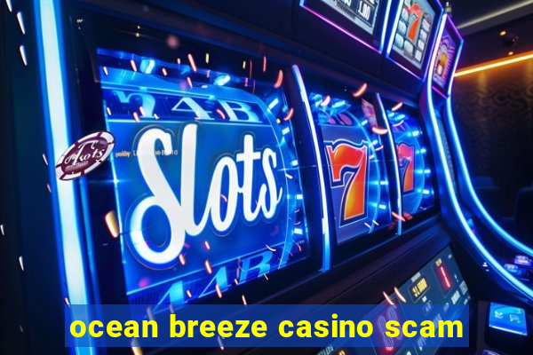 ocean breeze casino scam