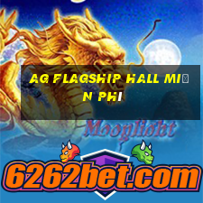 ag Flagship Hall Miễn phí