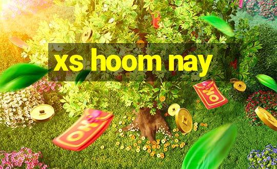 xs hoom nay