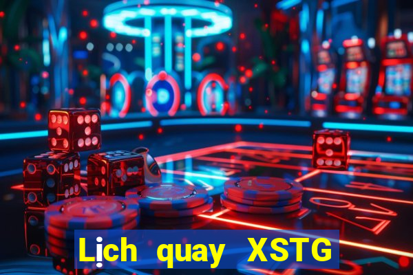 Lịch quay XSTG ngày 20