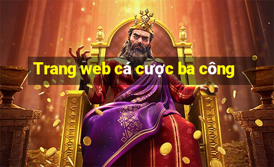 Trang web cá cược ba công