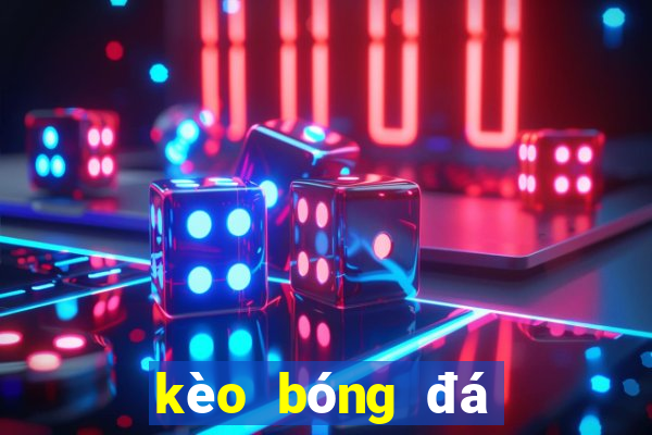 kèo bóng đá xôi lạc