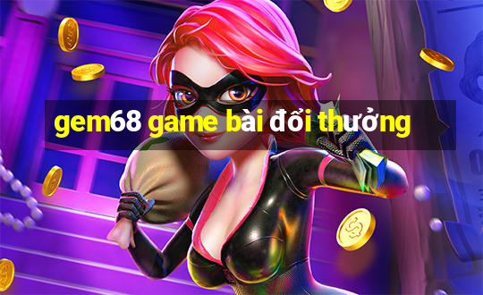 gem68 game bài đổi thưởng