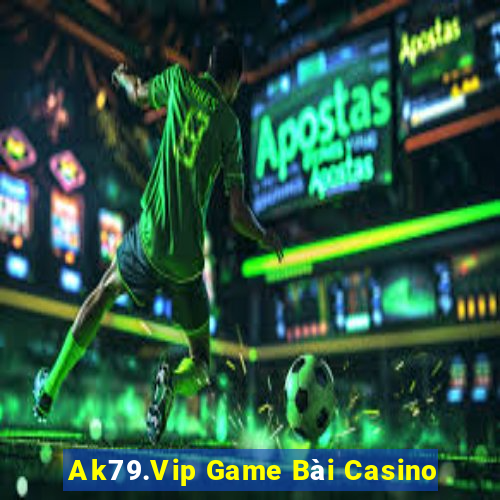 Ak79.Vip Game Bài Casino