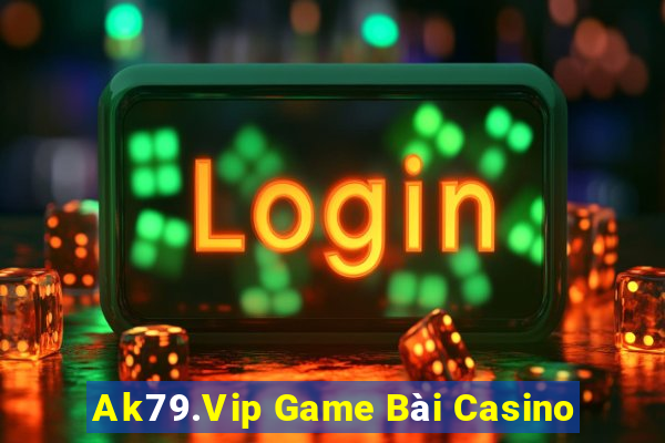 Ak79.Vip Game Bài Casino