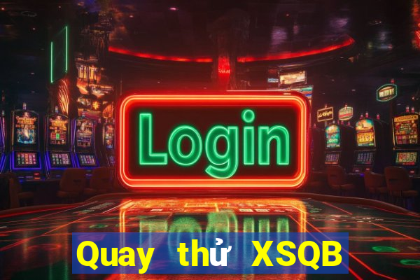 Quay thử XSQB ngày 27