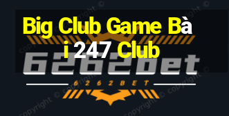 Big Club Game Bài 247 Club