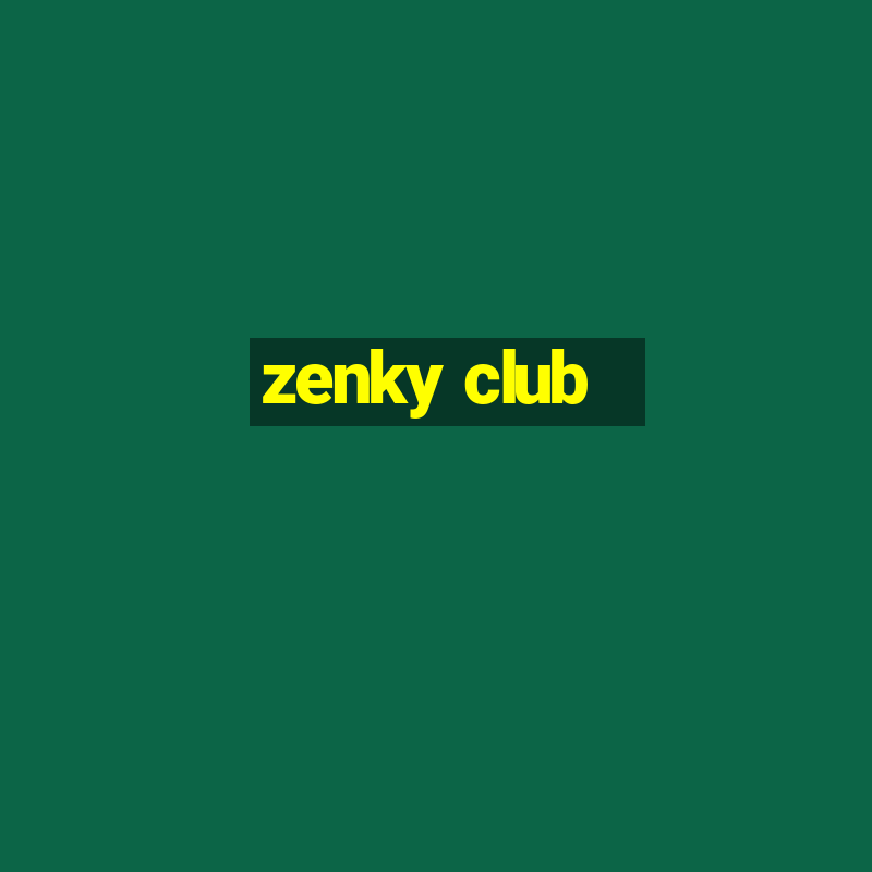 zenky club