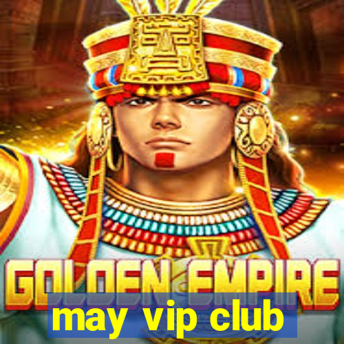 may vip club