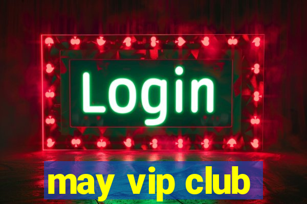 may vip club