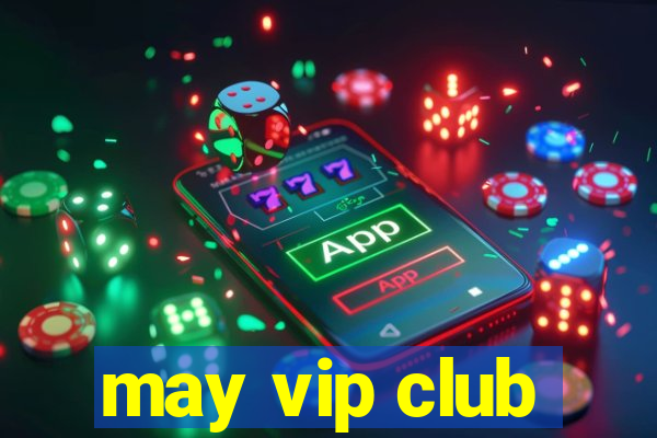 may vip club