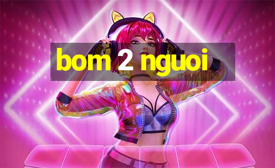 bom 2 nguoi