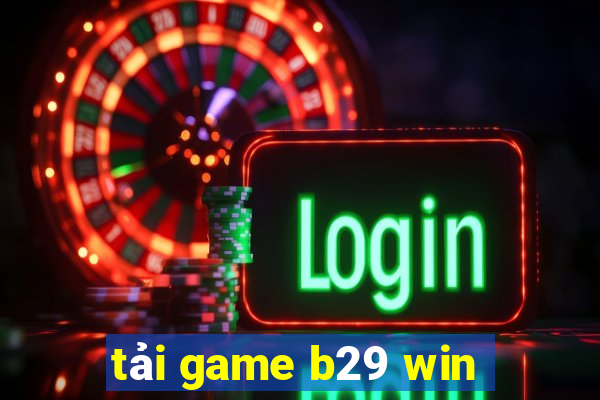 tải game b29 win