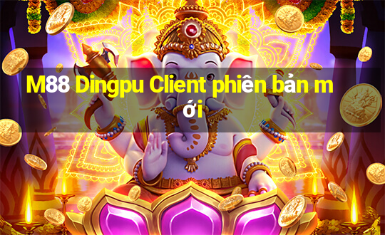 M88 Dingpu Client phiên bản mới