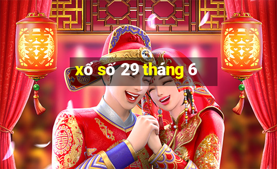 xổ số 29 tháng 6