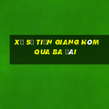 xổ số tiền giang hôm qua ba đài