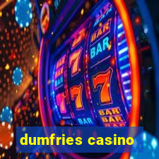 dumfries casino