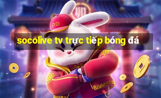 socolive tv trực tiếp bóng đá