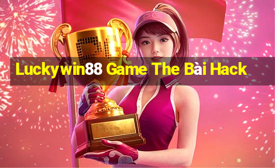 Luckywin88 Game The Bài Hack